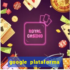 google plataforma de jogos